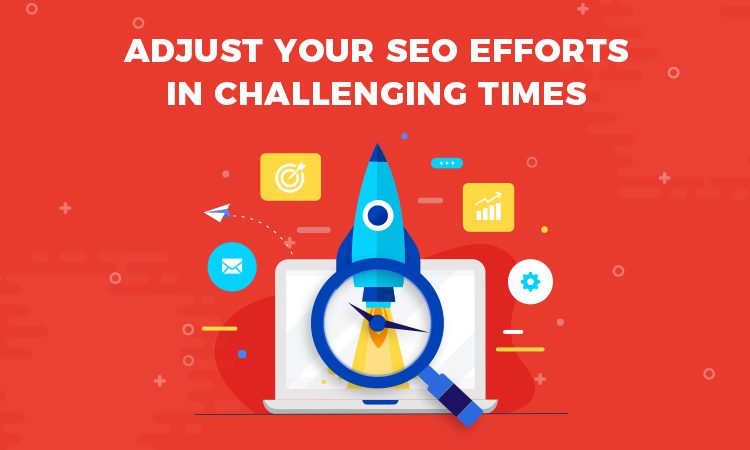 seo efforts in challenging times